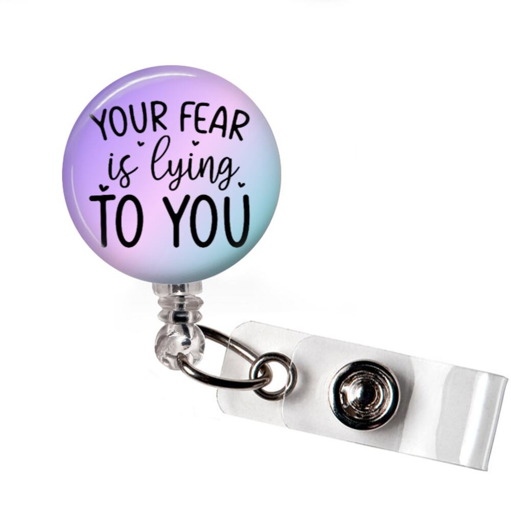 Your Fear Is Lying To You Badge Reel Motivational Retractable ID Holder